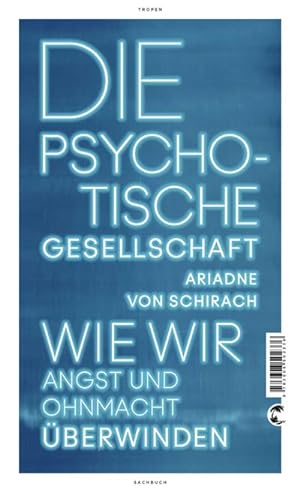 Immagine del venditore per Die psychotische Gesellschaft : Wie wir Angst und Ohnmacht berwinden venduto da AHA-BUCH GmbH