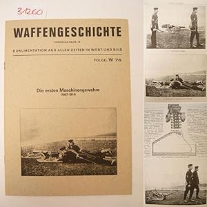 Die ersten Maschinengewehre (1907-1914) * Folge W 76 der Reihe "Waffengeschichte, Chronica-Reihe:...