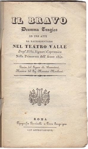 Il Bravo. Dramma tragico in tre atti da rappresentarsi nel Teatro Valle degl'Ill.mi signori Capra...