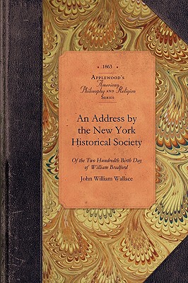 Seller image for Address by the New York Historical Soc: Of the Two Hundredth Birth Day of Mr. William Bradford Who Introduced the Art of Printing Into the Middle Colo (Paperback or Softback) for sale by BargainBookStores