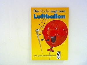 Seller image for Die Nadel sagt zum Luftballon. Das ganz neue Liederbuch. for sale by ANTIQUARIAT FRDEBUCH Inh.Michael Simon