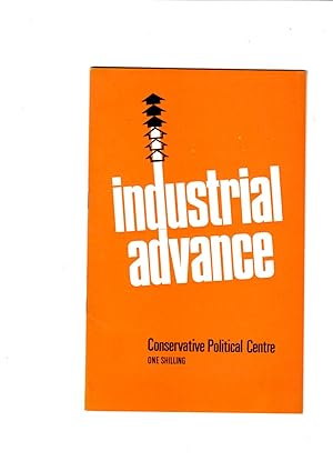 Imagen del vendedor de Industrial advance: A report from the Conservative Trade Unionists' National Advisory Committee together with evidence to the Royal Commission on Trade Unions and Employers' Associations a la venta por Gwyn Tudur Davies