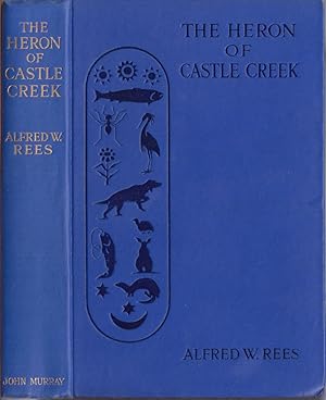 Seller image for THE HERON OF CASTLE CREEK AND OTHER SKETCHES OF BIRD LIFE. By Alfred Wellesley Rees. With a memoir of the author by J.K. Hudson, and a portrait. for sale by Coch-y-Bonddu Books Ltd