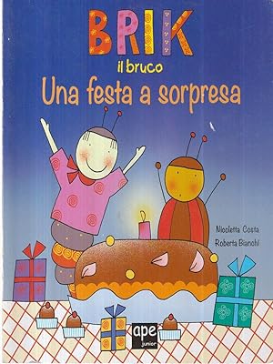 Seller image for Brik il bruco - Una festa a sorpresa for sale by Librodifaccia