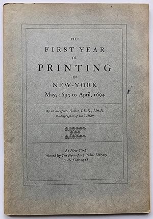 Seller image for The First Year of Printing in New-York, May, 1693 to April, 1694 for sale by George Ong Books