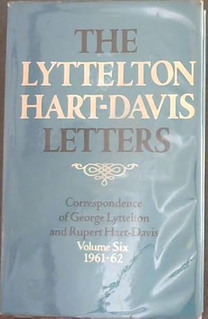 Image du vendeur pour The Lyttelton Hart-Davis Letters: 1961-1962 Volume 6: Correspondence of George Lyttelton and Rupert Hart-Davis mis en vente par Chapter 1