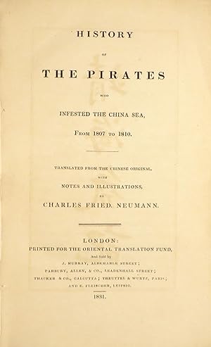 Seller image for HISTORY OF THE PIRATES WHO INFESTED THE CHINA SEA, From 1807 to 1810. Translated From the Chinese Original, With Notes and Illustrations for sale by Buddenbrooks, Inc.