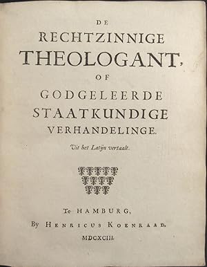 Immagine del venditore per DE RECHTZINNIGE THEOLOGANT, OF GODGELEERDE STAATKUNDIGE VERHANDELINGE. UIT HET LATIJN VERTAALT. [THE ORTHODOX THEOLOGIAN OR THEOLOGICAL-POLITICAL TREATISE; TRACTATUS THEOLOGICO-POLITICUS] venduto da Buddenbrooks, Inc.