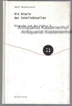 Seller image for Die Grazie der Intellektuellen Natascha und der Faktor S., for sale by Antiquariat Kastanienhof