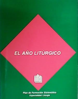 Imagen del vendedor de El ao litrgico. Plan de Formacin Sistemtica. Especialidad: Litrgica. a la venta por Librera y Editorial Renacimiento, S.A.