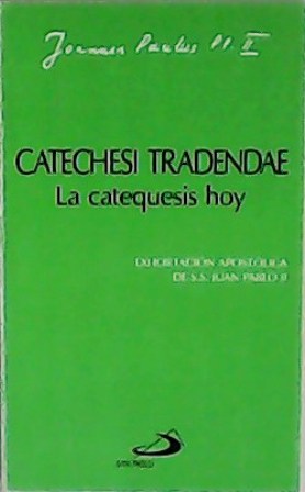 Seller image for Catechesi tradendae. La catequesis hoy. Exhortacin apostlica de S S. Juan Pablo II. for sale by Librera y Editorial Renacimiento, S.A.