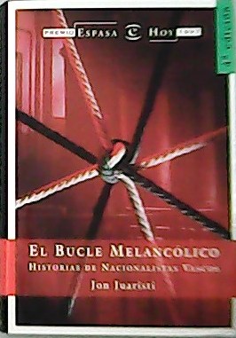 Imagen del vendedor de El bucle melanclico.Historias de nacionalistas vascos. a la venta por Librera y Editorial Renacimiento, S.A.