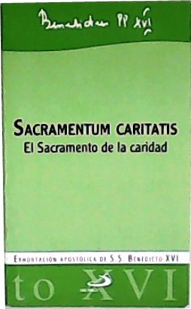 Bild des Verkufers fr Sacramentum caritatis. El Sacramento de la caridad. Exhortacin apostlica de S. S. Benedicto XVI. zum Verkauf von Librera y Editorial Renacimiento, S.A.