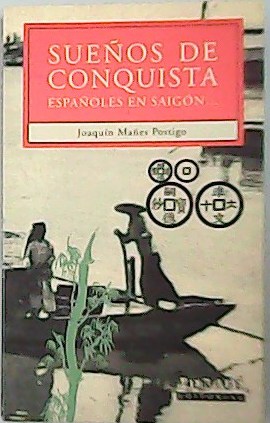 Imagen del vendedor de Sueos de Conquista. Espaoles en Saign. a la venta por Librera y Editorial Renacimiento, S.A.