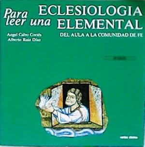 Imagen del vendedor de Eclesiologa elemental. Del aula a la comunidad de fe. a la venta por Librera y Editorial Renacimiento, S.A.