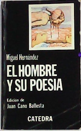Seller image for El hombre y su poesa. Edicin de Juan Cano Ballesta. for sale by Librera y Editorial Renacimiento, S.A.