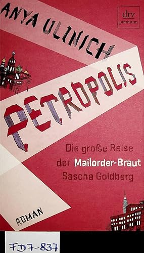 Seller image for Petropolis : die groe Reise der Mailorder-Braut Sascha Goldberg. Aus dem Engl. von Pieke Biermann for sale by ANTIQUARIAT.WIEN Fine Books & Prints