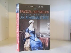 Seller image for Frances, Lady Nelson. The Life and Times of an Admirable Wife for sale by BRIMSTONES