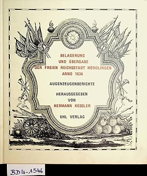 Image du vendeur pour Belagerung und bergabe der freien Reichsstadt Nrdlingen anno 1634. Augenzeugenberichte. mis en vente par ANTIQUARIAT.WIEN Fine Books & Prints