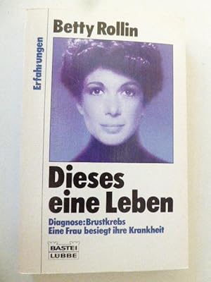 Imagen del vendedor de Dieses eine Leben. Diagnose: Brustkrebs. Eine Frau besiegt ihre Krankheit. Bastei Lbbe Erfahrungen. TB a la venta por Deichkieker Bcherkiste