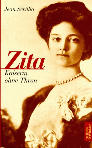 Zita : Kaiserin ohne Thron / Jean Sévillia; Aus dem Französischen von Elisabeth Mainberger-Ruh