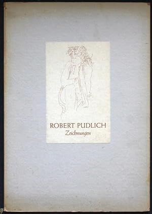 Bild des Verkufers fr Robert Pudlich. Zeichnungen. Nachwort von Dr. Erhard Gpel. zum Verkauf von Graphem. Kunst- und Buchantiquariat