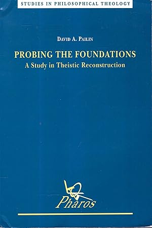 Imagen del vendedor de Probing the Foundations a Study in Theistic Reconstruction a la venta por Pendleburys - the bookshop in the hills