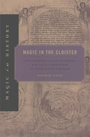 Imagen del vendedor de Magic in the Cloister : Pious Motives, Illicit Interests, and Occult Approaches to the Medieval Universe a la venta por GreatBookPrices