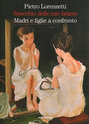 Immagine del venditore per Specchio delle mie brame. Madri e figlie a confronto venduto da Di Mano in Mano Soc. Coop