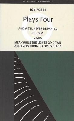 Seller image for Plays Four: And We'll Never Be Parted/The Son/Visits/Meanwhile the Lights Go Down and Everything Becomes Black (Paperback or Softback) for sale by BargainBookStores