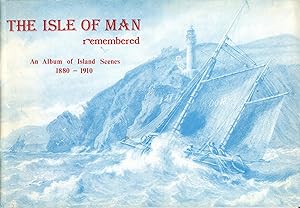 Seller image for The Isle of Man Remembered, An Album of Island Scenes 1880-1910 for sale by Douglas Blades