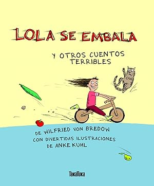 Imagen del vendedor de LOLA SE EMBALA Y OTROS CUENTOS TERRIBLES y otros cuentos terribles a la venta por Imosver