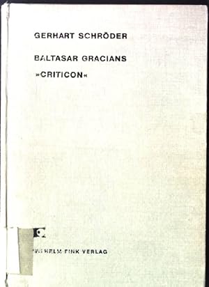 Seller image for Baltasar Gracians "Criticon", Eine Untersuchung zur Beziehung zwischen Manierismus und Moralistik Freiburger Schriften zur Romanischen Philologie, band 2 for sale by books4less (Versandantiquariat Petra Gros GmbH & Co. KG)