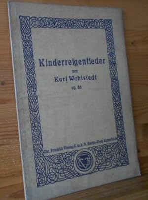 Kinderreigenlieder Gedichtet und in Musik gesetzt von Karl Wahlstedt, op. 46. Mit einem Vorwort v...