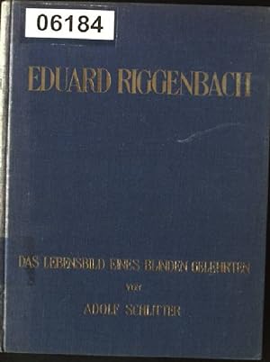 Imagen del vendedor de Eduard Riggenbach, Das Lebensbild eine blinden Gelehrten. a la venta por books4less (Versandantiquariat Petra Gros GmbH & Co. KG)
