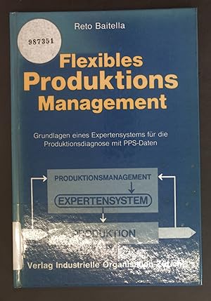 Bild des Verkufers fr Flexibles Produktionsmanagement : Grundlagen e. Expertensystems fr d. Produktionsdiagnose mit PPS-Daten. zum Verkauf von books4less (Versandantiquariat Petra Gros GmbH & Co. KG)