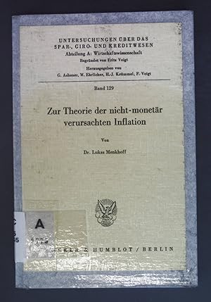 Seller image for Zur Theorie der nicht-monetr verursachten Inflation. Untersuchungen ber das Spar-, Giro- und Kreditwesen / Abteilung A / Wirtschaftswissenschaften ; Bd. 129 for sale by books4less (Versandantiquariat Petra Gros GmbH & Co. KG)