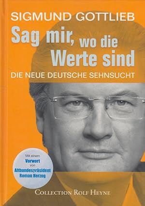 Bild des Verkufers fr Sag mir, wo die Werte sind : die neue deutsche Sehnsucht. zum Verkauf von Versandantiquariat Nussbaum