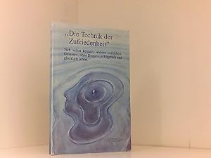 Bild des Verkufers fr Die Technik der Zufriedenheit. Sich selbst kennen - andere verstehen. Gelassen, ohne Drogen, erfolgreich und glcklich leben Sich selbst kennen - andere verstehen. Gelassen, ohne Drogen, erfolgreich und glcklich leben zum Verkauf von Book Broker