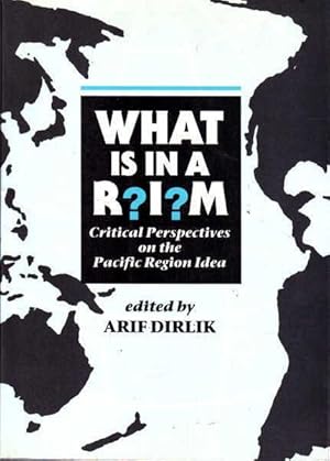 Image du vendeur pour What is in a R?I?M: Critical Perspectives on the Pacific Region Idea mis en vente par Goulds Book Arcade, Sydney