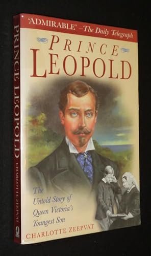 Imagen del vendedor de Prince Leopold : The Untold Story of Queen Victoria's Youngest Son a la venta por Abraxas-libris