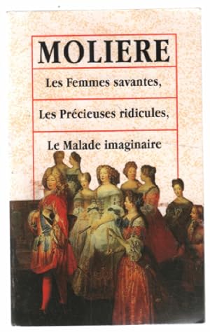 Bild des Verkufers fr Les femmes savantes - Les prcieuses ridicules - Le malade imaginaire zum Verkauf von librairie philippe arnaiz