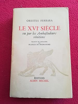 Seller image for LE XVI SIECLE VU PAR LES AMBASSADEURS VENITIENS for sale by LE BOUQUINISTE