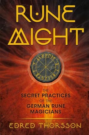RUNE MIGHT - The Secret Practices of the German Rune Magicians