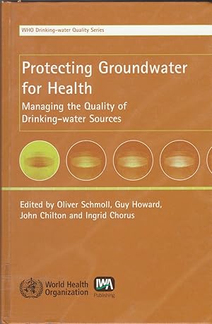 Bild des Verkufers fr Protecting Groundwater for Health: Managing the Quality of Drinking-water Sources (WHO Water Series) zum Verkauf von Andreas Schller