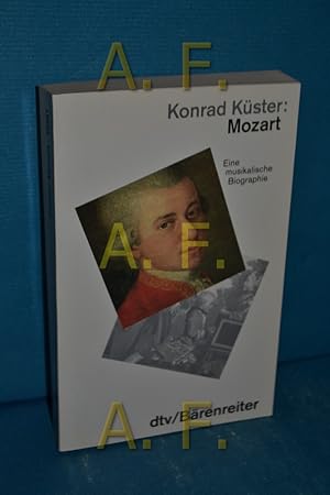 Bild des Verkufers fr Mozart : eine musikalische Biographie Konrad Kster / dtv , 30481 : dtv-Brenreiter zum Verkauf von Antiquarische Fundgrube e.U.