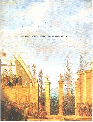 Bild des Verkufers fr Le sicle de Louis XIV  Marseille : Exposition Muse d'histoire de Marseille 1994 zum Verkauf von librairie philippe arnaiz