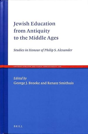 Seller image for Jewish Education from Antiquity to the Middle Ages. Studies in Honour of Philip S. Alexander (Ancient Judaism and Early Christianity 100). for sale by Den Hertog BV
