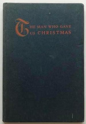 Bild des Verkufers fr The Man Who Gave Us Christmas [Hardcover] [Jan 01, 1940] zum Verkauf von Kazoo Books LLC