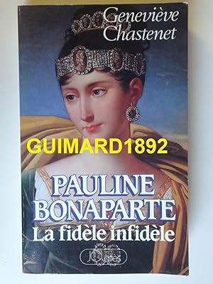 Pauline Bonaparte, la fidèle infidèle